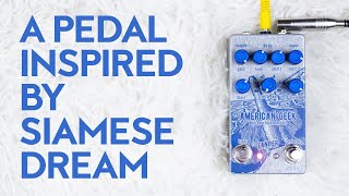 Video thumbnail for American Geek by Zander Circuitry - A pedal inspired by Siamese Dream by We As A Company