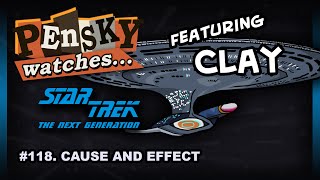 Let's Watch - Star Trek: The Next Generation [118. Cause and Effect - Ft. Clay]