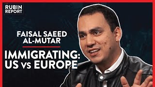 The 1 Thing That Separates US & Europe (Pt. 3)| Faisal Saeed Al-Mutar | INTERNATIONAL | Rubin Report