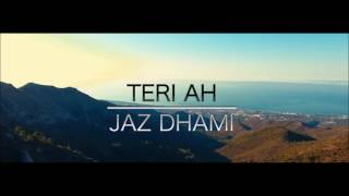 Jaz Dhami : Teri Ah Full  Song | Steel Banglez | Latest Punjabi Songs 2016