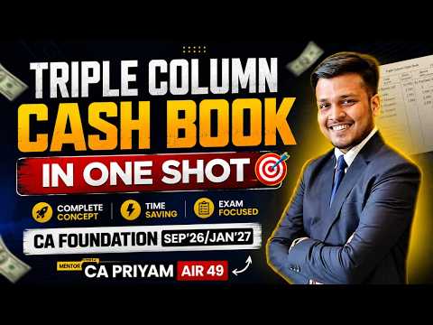 Triple Column Cash Book in One Shot | CA Foundation Accounts Sep’26/Jan’27 | By CA Priyam AIR 49