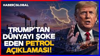 Trump'tan Petrol Açıklaması! Dünya Diken Üstünde!