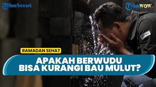 Apakah Berwudu saat Berpuasa Bisa Kurangi Bau Mulut