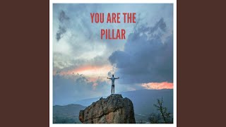 You Are the Pillar
