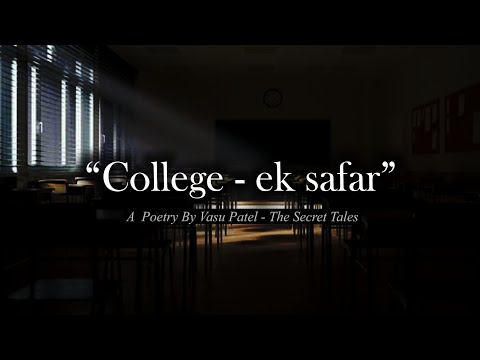 College Ek Safar - A Poetry on College Life Ft. Vasu Patel - The Secret Tales