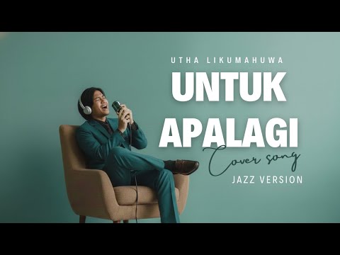 “For What More – Utha Likumahuwa | Jazz Version Cover (Romantic & Mellow)”