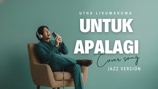 Download lagu “For What More – Utha Likumahuwa | Jazz Version Cover (Romantic & Mellow)” mp3