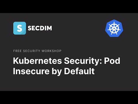 Kubernetes Security: Pod is insecure by default and can lead to Privilege Escalation