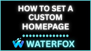 How To Set A Custom Homepage In The Waterfox Web Browser | PC Tutorial