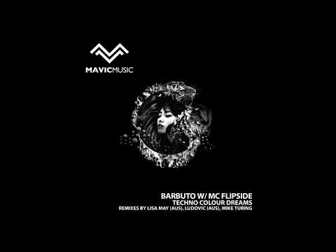 Barbuto - Techno Colour Dreams Feat. MC Flipside (Lisa May (AUS) remix)