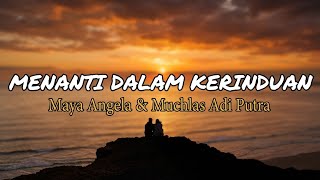Download lagu Menanti Dalam Kerinduan - Maya Angela & Muchlas Adi putra mp3 Download lagu Menanti Dalam Kerinduan - Maya Angela & Muchlas Adi putra mp3