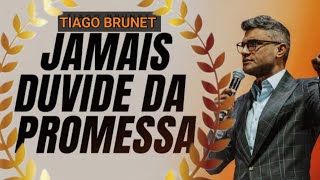 JAMAIS DUVIDE DAS PROMESSAS DE DEUS |  #tiagobrunet - TIAGO BRUNET