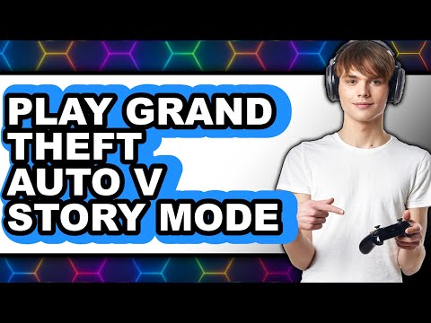 How to Play Grand Theft Auto V Story Mode 2025 - Full Guide