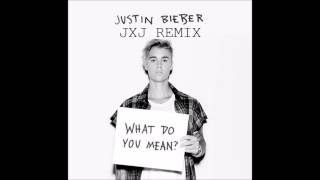 What Do You Mean - Justin Bieber (JXJ Remix)