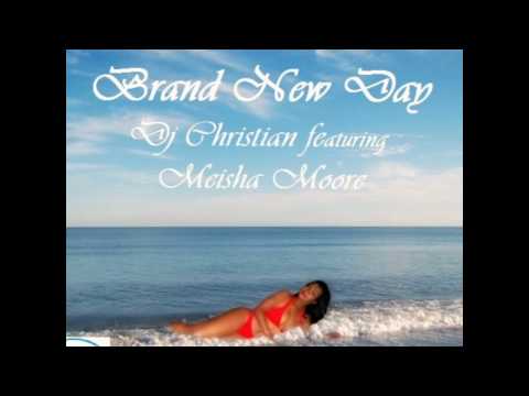 Dj Christian ft Meisha Moore Brand New Day original mix