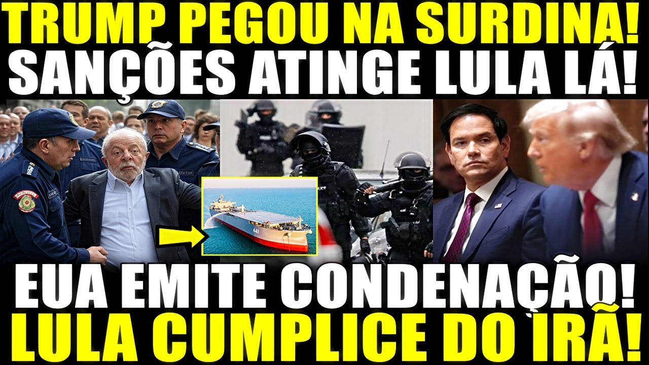 BOMBA EM PLENO SÁBADO!! SANÇÕES ATINGEM LULA LÁ! EUA EMITE CONDENAÇÃO A NAVIOS IRANIANOS NO BRASIL!