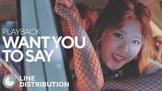 PLAYBACK - Want You to Say (Line Distribution)