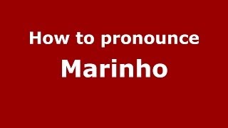 How to pronounce Marinho