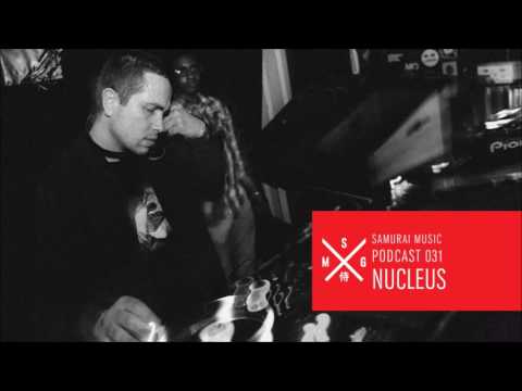 Nucleus - Samurai Music Official Podcast #31