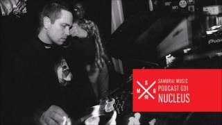 Nucleus - Samurai Music Official Podcast #31