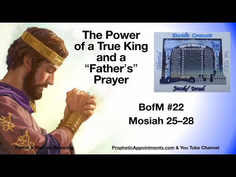 WK 22 Mosiah 25 28 The Power of a True King and "Father's" Prayers   Farrell Pickering