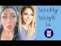 WEEKLY WW WEIGH IN - I'M NOT HAPPY ABOUT THIS....... WEIGHT WATCHERS!