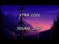 Young John Xtra Cool Lyrics Official Lyric Video