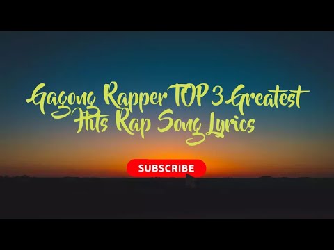 Gagong Rapper TOP 3 Greatest Hits Rap Song Lyrics