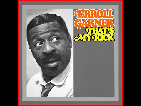 Erroll Garner - That's My Kick - 1966 remastered 2020