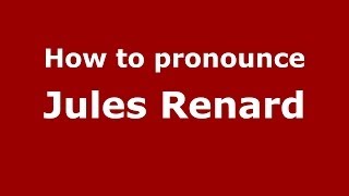 How to pronounce Jules Renard
