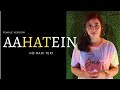 AAHATEIN ( FEMALE VERSION ) | AAHATEIN HO RAHI TERI DIL KE DAR PE  | B.AKASH | NEHA BARUA | COVER