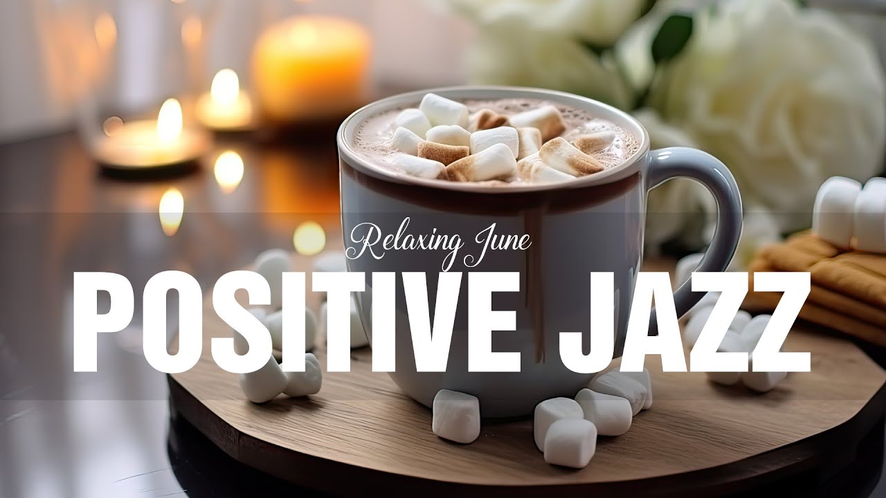 Positive Jazz ☕ Good morning mood with Jazz Cafe - Cheerful Jazz & Bossa Nova for the best mood