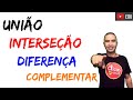 Operações com Conjuntos | União, Interseção, Diferença e Complementar.