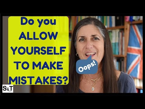 Do you ALLOW YOURSELF TO MAKE MISTAKES?