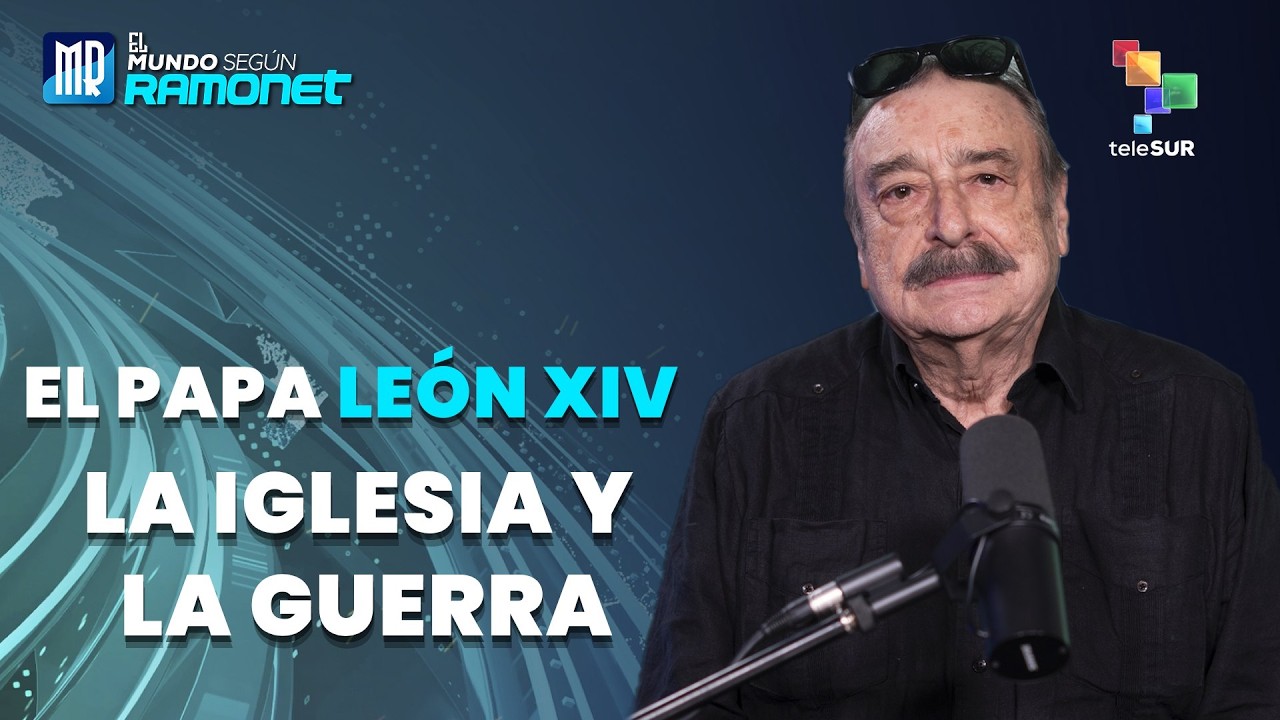 El Papa León XIV. La iglesia y la guerra | El Mundo Según Ramonet