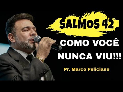 PR. MARCO FELICIANO: "Salmos 42" como você nunca viu!!!
