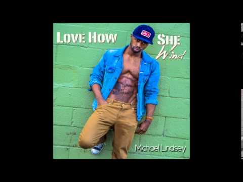Michael Lindsey - Love How She Wind