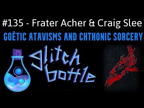 #135 - Goêtic Atavisms with Frater Acher and Craig Slee | Glitch Bottle