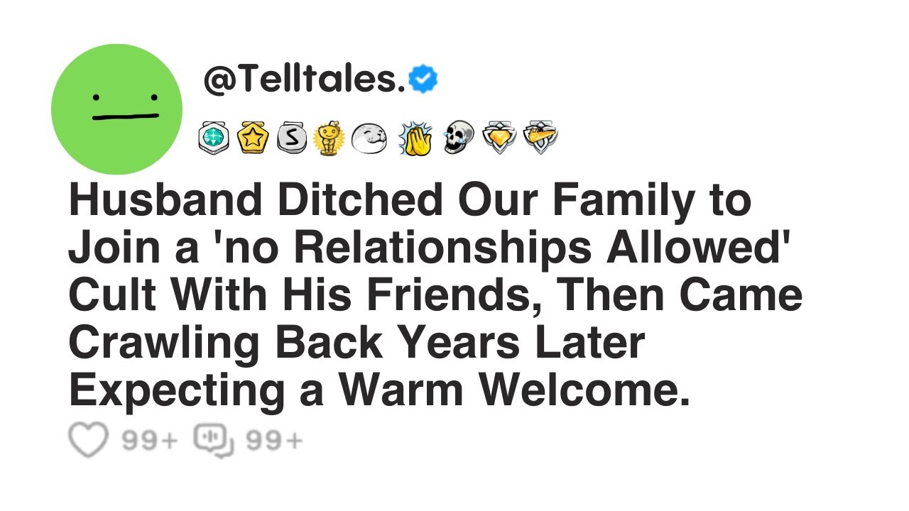 Husband Ditched Our Family to Join a 'no Relationships Allowed' Cult With His Friends, Then...
