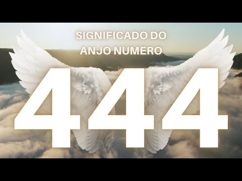 Anjo Número 444 | Significado Espiritual do Número 444 | Verdadeiro Significado Número Repetido 4:44