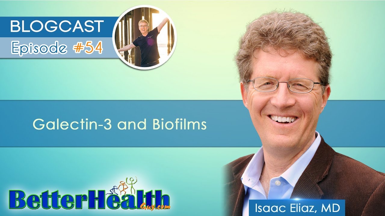 Episode #54: Galectin-3 and Biofilms with Dr. Isaac Eliaz, MD - YouTube