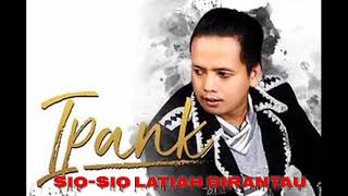 Download lagu Ipank-Sio Sio Latiah Di Rantau mp3 Download lagu Ipank-Sio Sio Latiah Di Rantau mp3