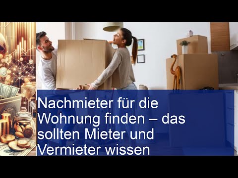 Nachmieter finden: Wichtige Tipps für Mieter und Vermieter!