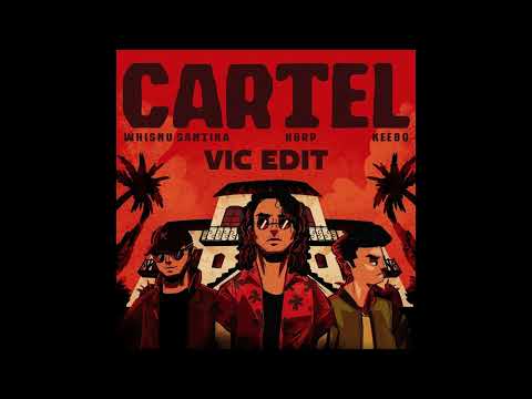 Whisnu Santika, hbrp, Keebo - Cartel (Vic Edit)