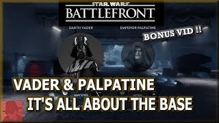 Vader & Palpatine - It's all about the Base : Star Wars Battlefront - PS4 - Bonus Vid!!