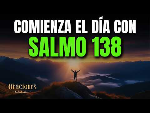 ORACIÓN DE LA MAÑANA SALMO 138 | PODEROSA ORACIÓN DE GRATITUD Y CONFIANZA EN EL AMOR ETERNO DE DIOS