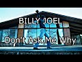 BILLY JOEL - Don't Ask Me Why (Lyric Video)