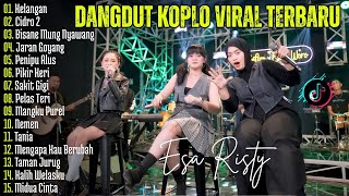 Download lagu ESA RISTY - KELANGAN, BISANE MUNG NYAWANG| DANGDUT KOPLO TERBARU | FULL ALBUM LAGU JAWA VIRAL mp3