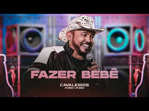 Fazer Bebê - Cavaleiros do Forró (DVD Cavaleiros Meio a Meio)