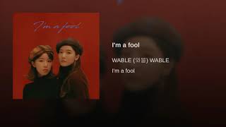 WABLE – I`M A FOOL